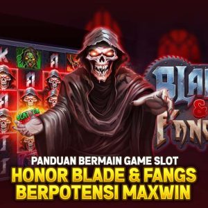 Panduan Lengkap Bermain Game Slot Horor Blade and Fangs Berpotensi Maxwin