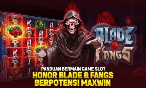 Panduan Lengkap Bermain Game Slot Horor Blade and Fangs Berpotensi Maxwin